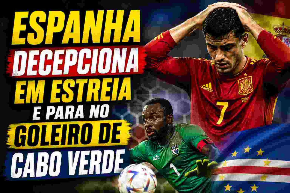 Espanha decepciona em estreia e para no goleiro de Cabo Verde