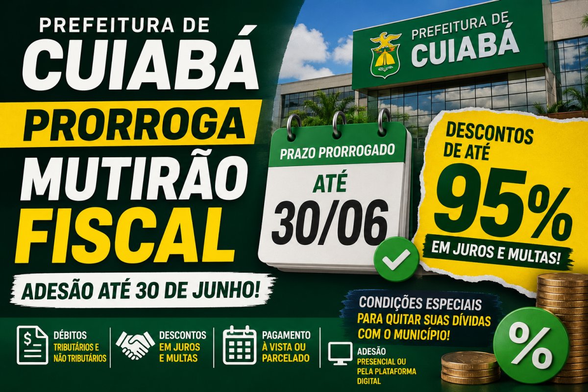 Prefeitura de Cuiabá prorroga Mutirão Fiscal com descontos de até 95% em juros e multas