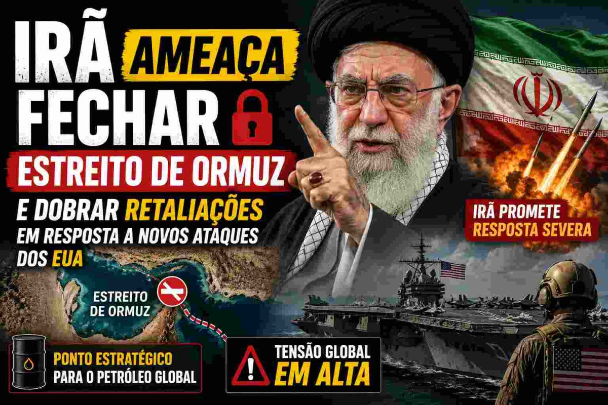  Irã Ameaça Fechar Estreito de Ormuz e Dobrar Retaliações em Resposta a Novos Ataques dos EUA