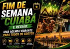 Fim de Semana em Cuiabá e Região: Uma Agenda Vibrante para Todos os Gostos