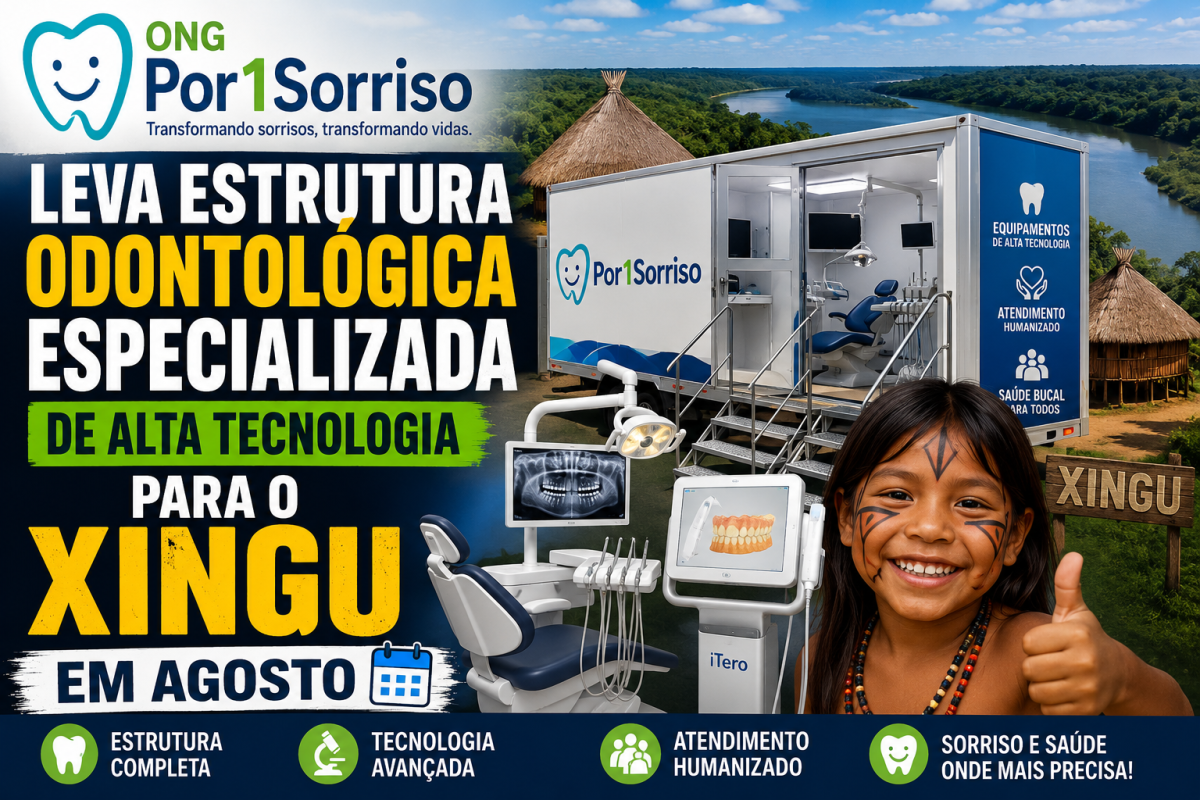 ONG Por1Sorriso leva estrutura odontológica especializada de alta tecnologia para o Xingu em agosto