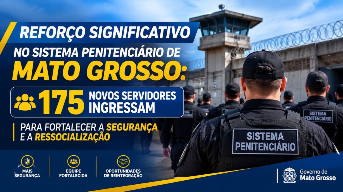 Reforço Significativo no Sistema Penitenciário de Mato Grosso: 175 Novos Servidores Ingressam para Fortalecer a Segurança e a Ressocialização